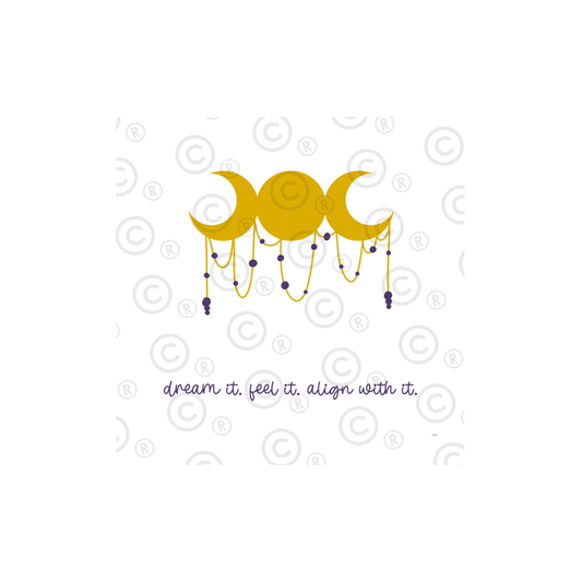 'Dream It, Feel It, Align With It' Print